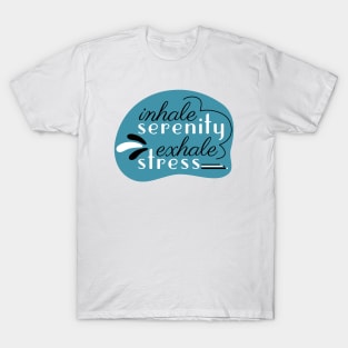 Inhale Serenity Exhale Stress T-Shirt